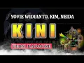 YOVIE WIDIANTO, KIM, NEIDA - KINI | KARAOKE