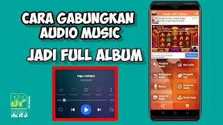 cara gabungkan audio music menjadi full album di android