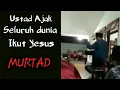 Ustad ajak seluruh dunia ikut Yesus |Ustad MURTAD