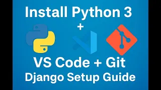 Install Python 3 VS Code Git Setup for Django Social Media App Tutorial