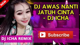 Download DJ AWAS NANTI JATUH CINTA DJ ICHA REMIX | DJ AWAS NANTI JATUH CINTA TIKTOK FULL BASS BREAKBEAT MP3