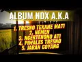 Download Lagu LAGU NDX AKA TERPOPULER | LAGU JAWA VIRAL |  TRESNO TEKANE MATI | NEMEN | JARAN GOYANG