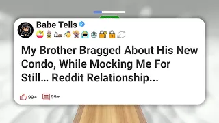 My Brother Bragged About His New Condo While Mocking Me For Still Reddit Relationship