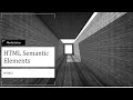HTML Semantic Elements Part 1
