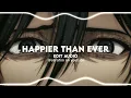 Happier than ever edit audio — billie eilish