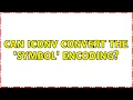 Can iconv convert the symbol encoding 2 Solutions