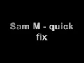 sam m - quick fix (not fully edited)