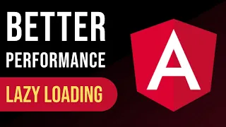 Lazy Loading in Angular Improving Performance and User Experience