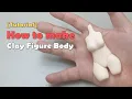 How to make anime female torso body clay art figure tutorial