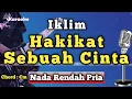 Download Lagu IKLIM - HAKIKAT SEBUAH CINTA [ KARAOKE MALAYSIA ] NADA RENDAH PRIA