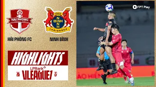 Highlights: Hải Phòng - Ninh Bình | Người cũ gieo sầu, hat-trick thượng hạng, ngược dòng xuất sắc