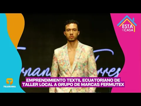 Emprendimiento textil ecuatoriano de taller local a grupo de marcas Fermutex