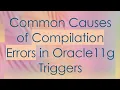 Common Causes of Compilation Errors in Oracle11g Triggers