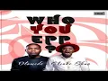 Chinko Ekun & Olamide – Who You Epp  ExplicitNEW MUSIC 2016