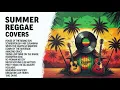 Lagu SUMMER REGGAE COVERS | HAPPY REGGAE PLAYLIST