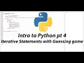 Python Tutorial Part 4 Iterative Statements with Guessing Game