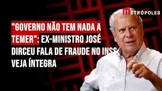 "Governo não tem nada a perder": Ex-ministro José Dirceu fala de fraude no INSS; veja íntegra