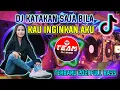 Download Lagu KATAKAN SAJA BILA KAU INGINKAN AKU | DJ KATAKAN SAJA REMIX TIK TOK TERBARU 2021 FULL BASS🎵