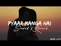 Download Lagu Pyaar Manga Hai Lo-fi [Slowed + Reverb] Armaan Malik, Neeti Mohan | Latest Hindi Song | Subscribe