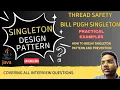 Singleton Pattern Full Guide with Bill Pugh Thread Safety Reflection Hack Fixes - Java Examples