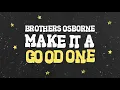Brothers Osborne - Make It A Good One (Official Audio Video)