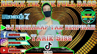 Download DJ TARIK SISS BERHARAP TAK BERPISAH - Aaliyah Massaid || Remix Full Bass Terbaru 2020 MP3