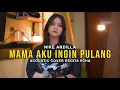 Download Lagu MAMA AKU INGIN PULANG - NIKE ARDILA (ACOUSTIC COVER BY REGITA ECHA)