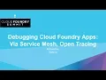 Debugging Cloud Foundry Apps Via Service Mesh Open Tracing - Idit Levine Solo io
