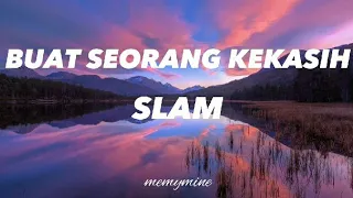 Download Slam - Buat Seorang Kekasih (Lirik) #slam #buatseorangkekasih #zamanislam #lirik MP3