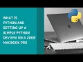 WHAT IS PYTHON AND SETTING UP A SIMPLE PYTHON DEVELOPMENT ENVIRONMENT ON A 2008 MACBOOK PRO