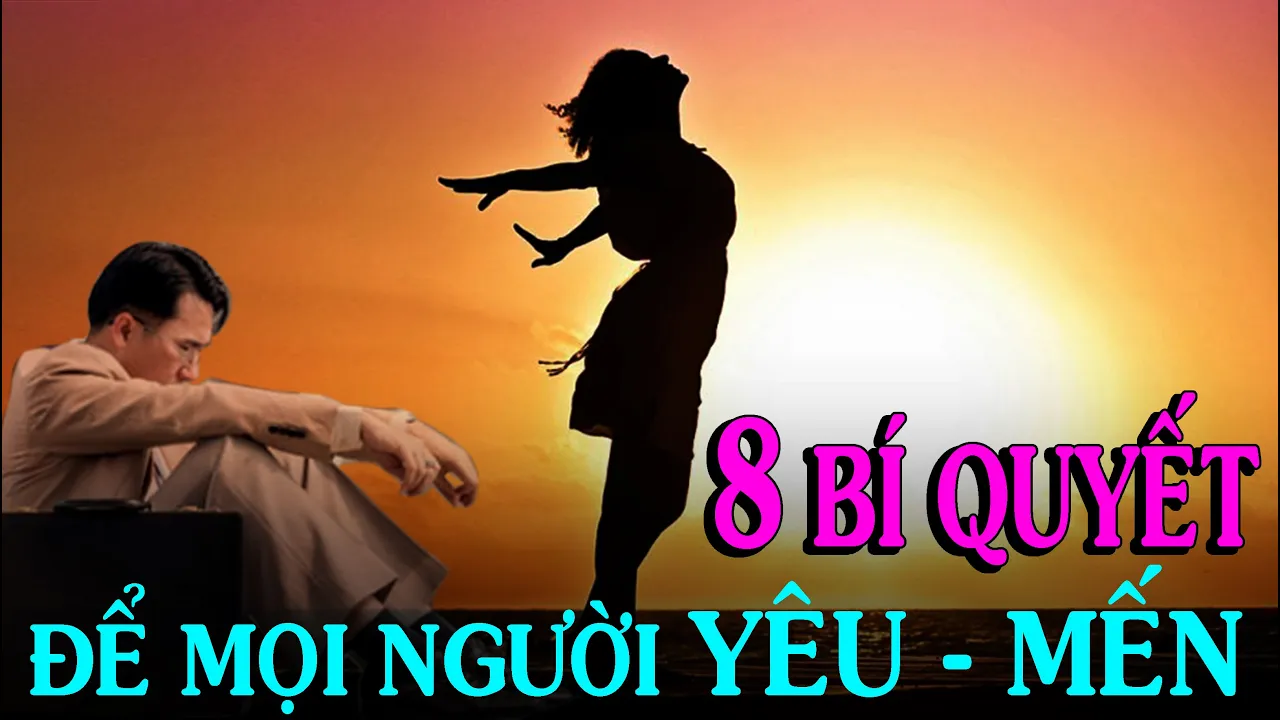 8 Bí Quyết ĐỂ MỌI NGƯỜI YÊU MẾN - Thiền Đạo