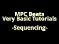 MPC Beats Very Basic Tutorials - Sequencing-
