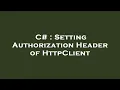 C Setting Authorization Header of HttpClient