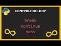Como usar break continue e pass no PYTHON