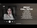 Download Lagu Nhạc Chill 2025 - BXH Nhạc Chill TikTok Triệu View Hay Nhất Hiện Nay - Nhạc Lofi Chill Buồn TikTok