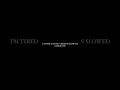 i’m tired- long version by labrinth slowed