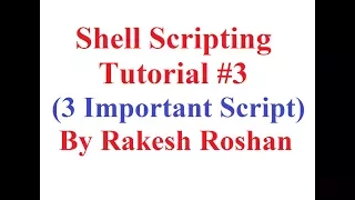 Shell Scripting Tutorial Part III 3 Important Shell Script