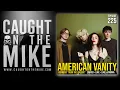 Caught on the Mike American Vanity formerly Burn The Jukebox