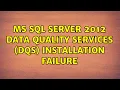 MS SQL Server 2012 Data Quality Services DQS installation failure