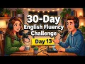 Day 13 Speak English in 30 Days 99 Sentences Shadowing Practice English Podcast