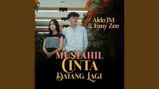 Download Mustahil Cinta Datang Lagi (feat. Fany Zee) MP3