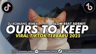 dj ours to keep jedag jedug viral tiktok terbaru 2025 dj komang rimex dj ours to keep remix