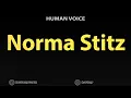 How To Pronounce Norma Stitz