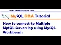 How to connect to Multiple MySQL Servers by using MySQL Workbench - MySQL DBA Tutorial