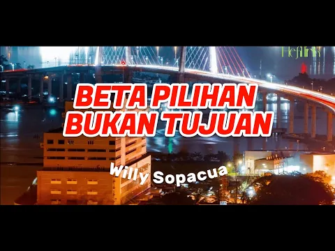 Download MP3 BETA PILIHAN BUKAN TUJUAN - Willy Sopacua (lirik)