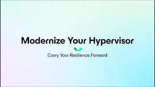 Modernize Your Hypervisor Carry Your Resilience Forward