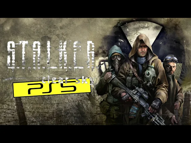 Stalker: Clear Sky PS5 4K60  FPS Gameplay | S.T.A.L.K.E.R. Legends of the Zone Trilogy