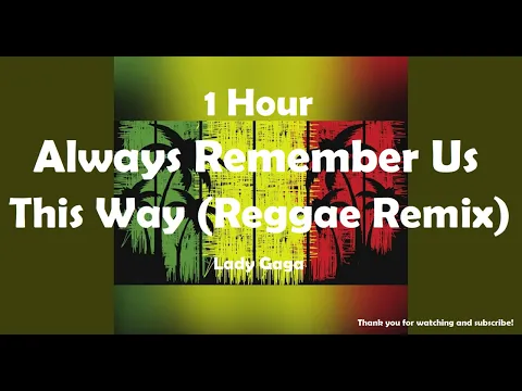 Lady Gaga - Always Remember Us This Way ( Reggae Remix ) ( 1 Hour ) Tiktok 🎧