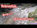 Download Lagu Horeg!!! Relax Di Tepi Sungai Dj Trap All I want By