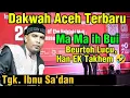 Lagu Dakwah Aceh Terbaru Tgk Ibnu Sa'dan Paling Lucu 2026 || Ma Ma ih Bui Beurtoh Lucu 🤣